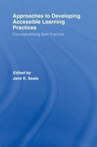 Approaches to Developing Accessible Learning Experiences : Conceptualising Best Practice - Jane Seale