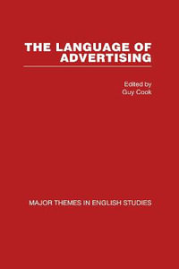 The Language of Advertising : Major Themes in English Studies - Guy Cook