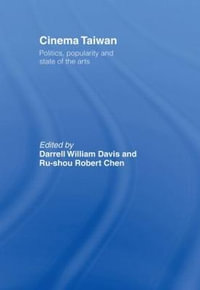 Cinema Taiwan : Politics, Popularity and State of the Arts - Darrell William Davis