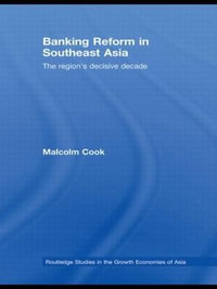 Banking Reform in Southeast Asia : The Region's Decisive Decade - Malcolm  Cook