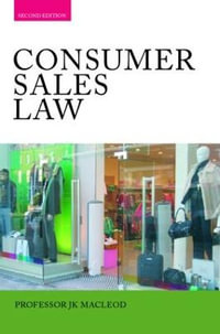 Consumer Sales Law : The Law Relating to Consumer Sales and Financing of Goods - John Macleod