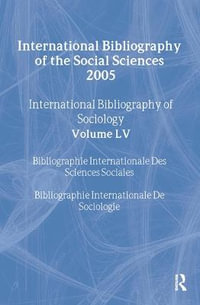 IBSS: Sociology: 2005 Vol.55 : International Bibliography of the Social Sciences - Compiled by the British Library of Political and Economic Science