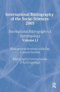 IBSS: Anthropology: 2005 Vol.51 : International Bibliography of the Social Sciences - Compiled by the British Library of Political and Economic Science