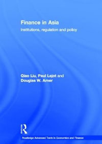 Finance in Asia : Institutions, Regulation and Policy - Qiao Liu