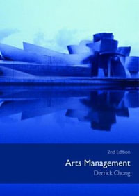 Arts Management : Discovering the Creative Industries - Derrick Chong