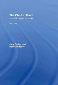 The Child in Mind : A Child Protection Handbook - Judy Barker