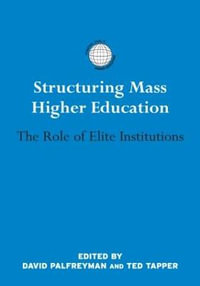 Structuring Mass Higher Education : The Role of Elite Institutions - David Palfreyman