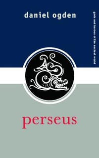 Perseus : Gods and Heroes of the Ancient World - Daniel Ogden