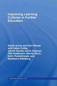 Improving Learning Cultures in Further Education : Improving Learning - David James