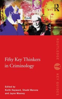 Fifty Key Thinkers in Criminology : Routledge Key Guides - Jayne  Mooney