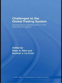 Challenges to the Global Trading System : Adjustment to Globalization in the Asia-Pacific Region - Sumner La Croix