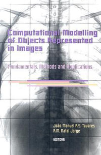 Computational Modelling of Objects Represented in Images. Fundamentals, Methods and Applications : Proceedings of the International Symposium CompIMAGE 2006 (Coimbra, Portugal, 20-21 October 2006) - Joao Manuel R.S. Tavares