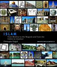 Islam : From Medina to the Maghreb and from the Indies to Istanbul - Christopher Tadgell