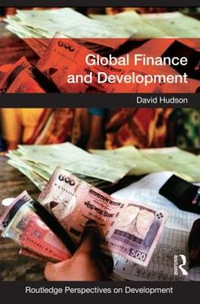 Global Finance and Development : Routledge Perspectives on Development - David Hudson