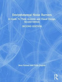 Environmental Noise Barriers : A Guide To Their Acoustic and Visual Design, Second Edition - Benz Kotzen