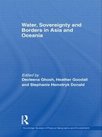 Water, Sovereignty and Borders in Asia and Oceania : Routledge Studies in Physical Geography and Environment - Devleena  Ghosh