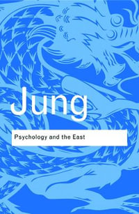 Psychology and the East : Routledge Classics - C.G. Jung