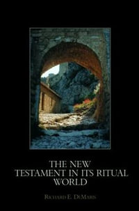 The New Testament in its Ritual World - Richard E. DeMaris