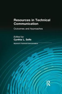 Resources in Technical Communication : Outcomes and Approaches - Cynthia L Selfe