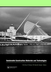 Sustainable Construction Materials and Technologies : Proceedings of the Conference on Sustainable Construction Materials and Technologies, 11-13 June 2007, Coventry, United Kingdom - Yoon-Moon Chun