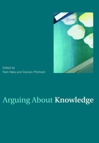 Arguing About Knowledge : Arguing About Philosophy - Duncan Pritchard