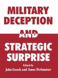 Military Deception and Strategic Surprise! - John Gooch