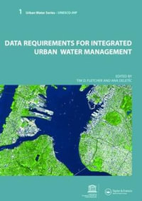 Data Requirements for Integrated Urban Water Management : Urban Water Series - UNESCO-IHP - Tim Fletcher