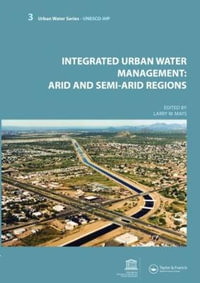 Integrated Urban Water Management: Arid and Semi-Arid Regions : UNESCO-IHP - Larry Mays