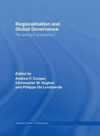 Regionalisation and Global Governance : The Taming of Globalisation? - Andrew F. Cooper