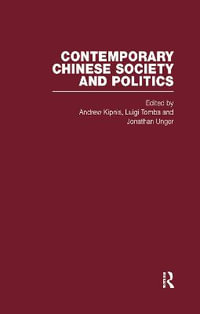 Contemporary Chinese Society and Politics : Critical Concepts in Asian Studies - Andrew Kipnis