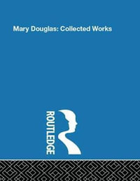 Mary Douglas : Collected Works - Professor Mary Douglas