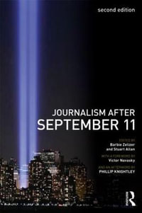 Journalism After September 11 : Communication and Society - Barbie Zelizer