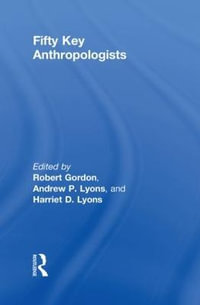 Fifty Key Anthropologists : Routledge Key Guides - Robert J. Gordon