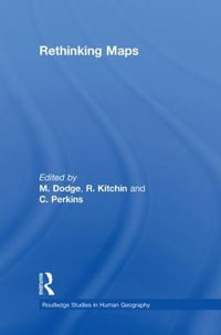 Rethinking Maps : New Frontiers in Cartographic Theory - Martin Dodge