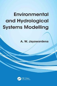 Environmental and Hydrological Systems Modelling - A W  Jayawardena