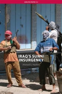 Iraq's Sunni Insurgency : Adelphi Series - Ahmed S. Hashim