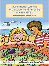 Environmental Learning for Classroom and Assembly at KS1 & KS2 : Stories about the Natural World - Mal Leicester