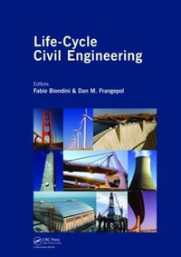 Life-Cycle Civil Engineering : Proceedings of the International Symposium on Life-Cycle Civil Engineering, IALCCE '08, held in Varenna, Lake Como, Italy on June 11 - 14, 2008 - Fabio Biondini