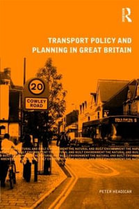 Transport Policy and Planning in Great Britain : Natural and Built Environment Series - Peter Headicar