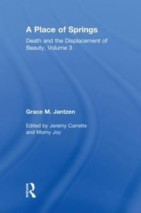 A Place of Springs : Death and the Displacement of Beauty - Grace M. Jantzen