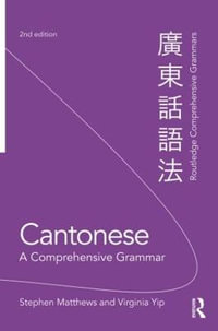 Cantonese : A Comprehensive Grammar - Stephen Matthews