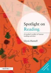 Spotlight on Reading : A Teacher's Toolkit of Instant Reading Activities - Glynis Hannell