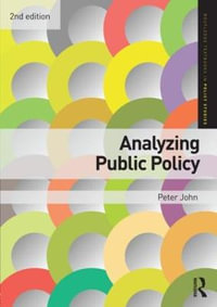 Analyzing Public Policy : Routledge Textbooks in Policy Studies - Peter John