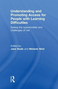 Understanding and Promoting Access for People with Learning Difficulties : Seeing the Opportunities and Challenges of Risk - Jane Seale