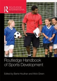 Routledge Handbook of Sports Development : Routledge International Handbooks - Barrie Houlihan