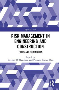 Risk Management in Engineering and Construction : Tools and Techniques - Stephen Ogunlana