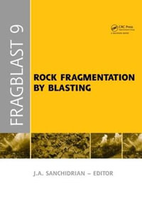 Rock Fragmentation by Blasting : Proceedings of the 9th Int. Symp. on Rock Fragmentation by Blasting - Fragblast 9, Sept. 2009, Granada Spain - Jose A. Sanchidrian