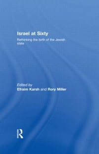 Israel at Sixty : Rethinking the birth of the Jewish state - Efraim Karsh