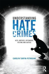 Understanding Hate Crimes : Acts, Motives, Offenders, Victims, and Justice - Carolyn Turpin-Petrosino