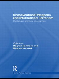 Unconventional Weapons and International Terrorism : Challenges and New Approaches - Magnus Ranstorp